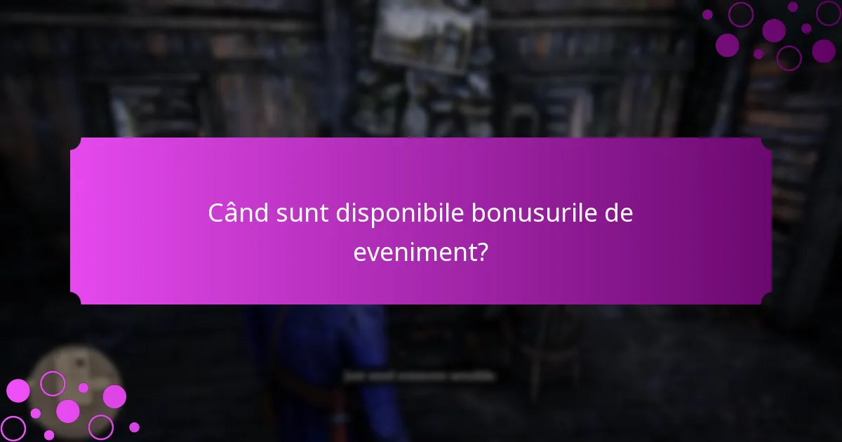 Ce provocări unice sunt asociate cu bonusurile de eveniment?