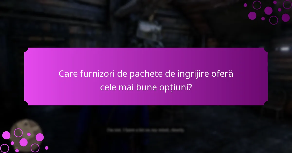 Care sunt ofertele actuale limitate pentru pachetele de îngrijire?