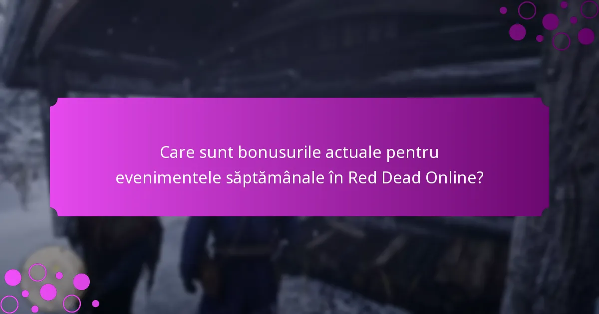 Când încep și se termină bonusurile pentru evenimentele săptămânale?