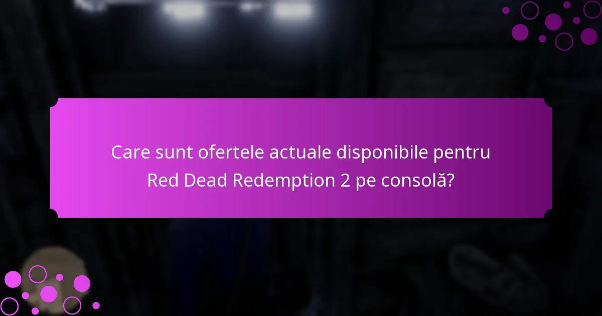 Ce bonusuri unice sunt disponibile pentru jucătorii de Red Dead Redemption 2 pe consolă?