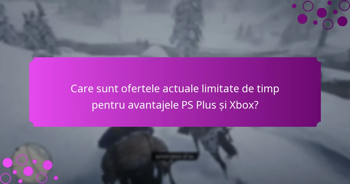 Cum se compară PS Plus și avantajele Xbox în termeni de valoare?