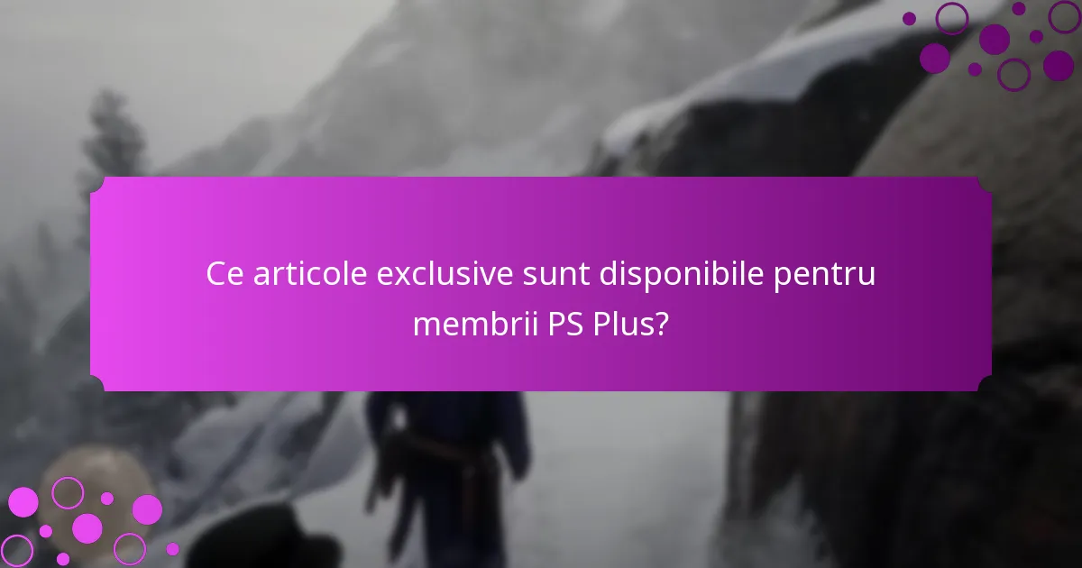 Cum se compară bonusurile PS Plus cu beneficiile non-abonaților?
