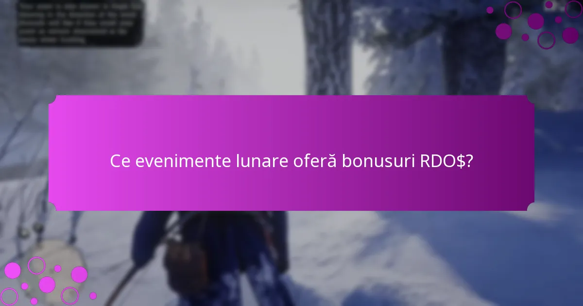 Ce evenimente lunare oferă bonusuri RDO$?
