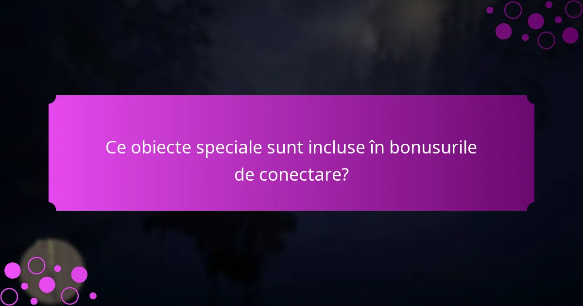 Când expiră cadourile de conectare limitate?