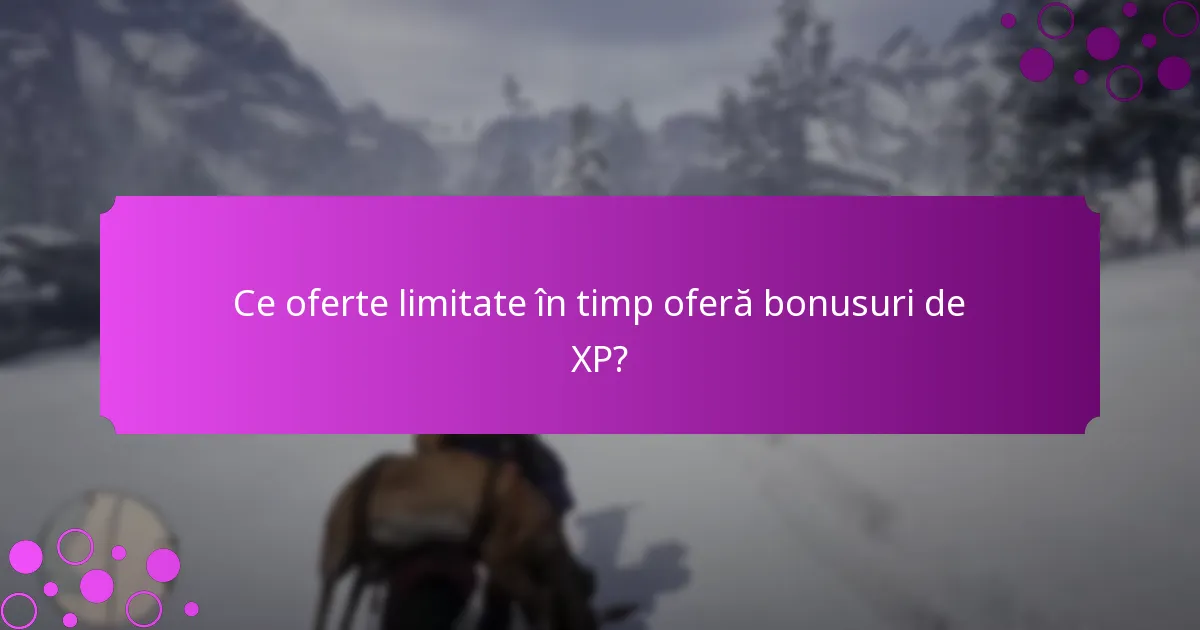 Ce provocări de eveniment oferă bonusuri de XP săptămâna aceasta?