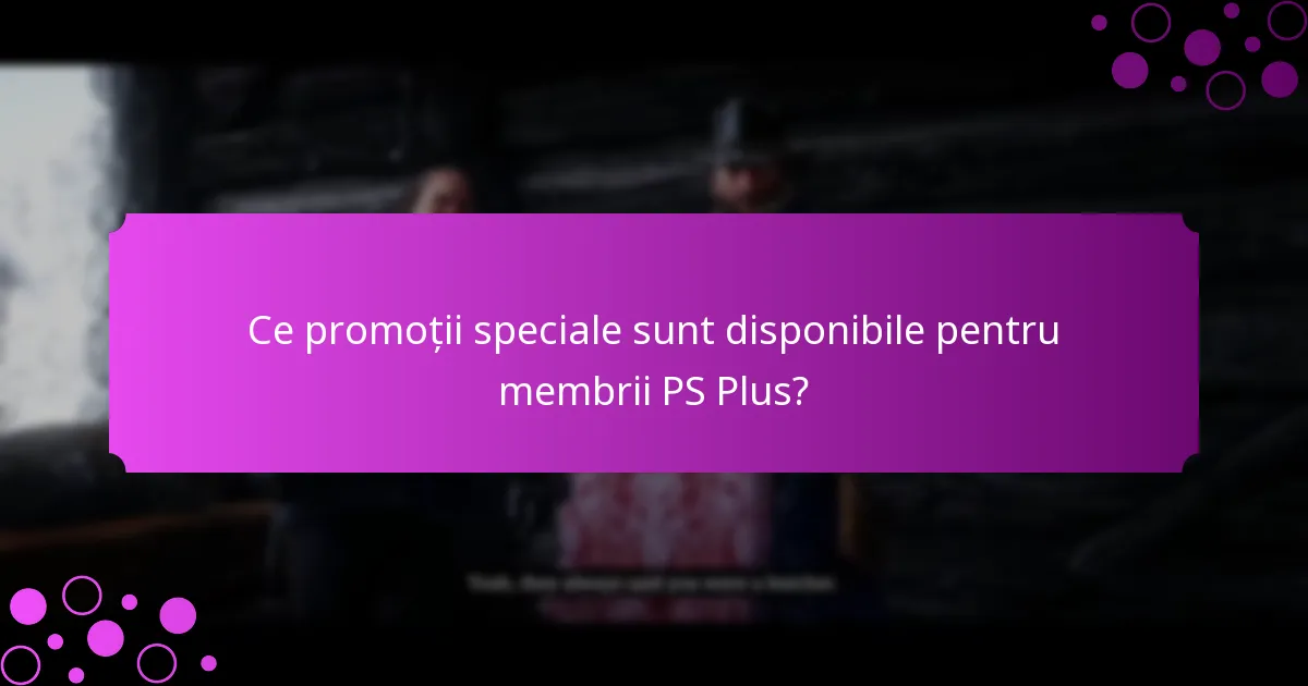 Care sunt cele mai bune practici pentru maximizarea bonusurilor PS Plus?