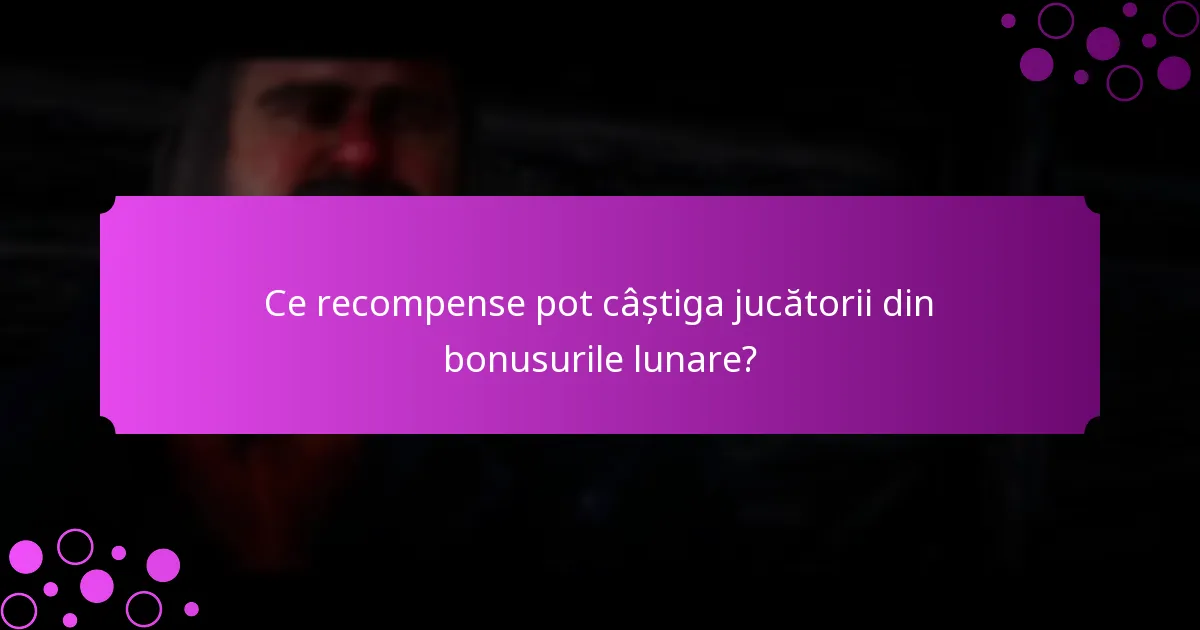 Cum pot jucătorii participa la bonusurile lunare?