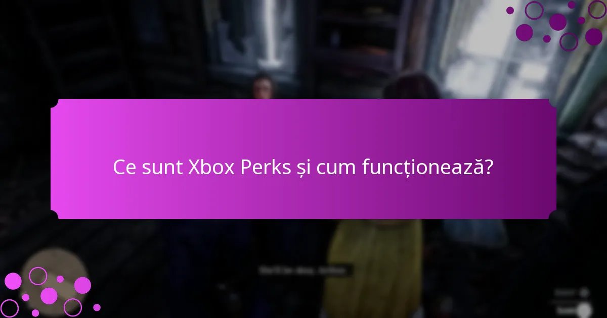 Cum să revendici Xbox Perks?