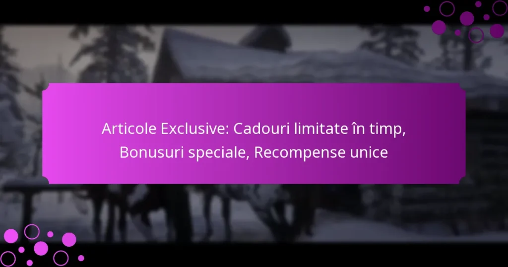 featured-image-articole-eclusive-cadouri-limitate-in-timp-bonusuri-speciale-recompense-unice