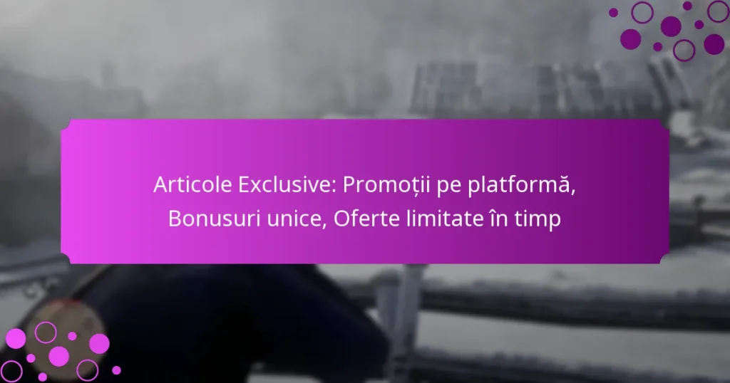 featured-image-articole-eclusive-promotii-pe-platforma-bonusuri-unice-oferte-limitate-in-timp