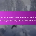 Bonusuri de eveniment: Provocări exclusive, Promoții speciale, Recompense bonus