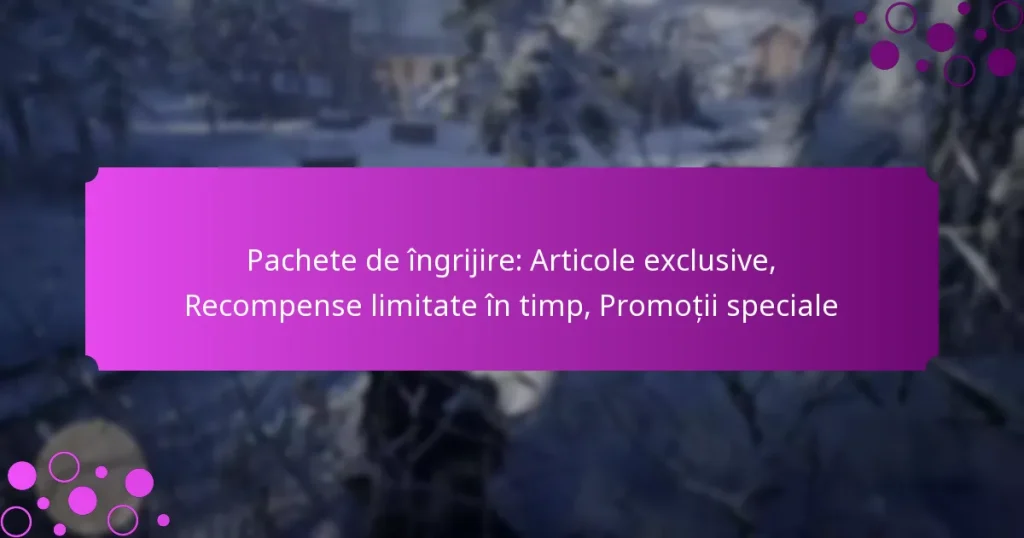 featured-image-pachete-de-ingrijire-articole-eclusive-recompense-limitate-in-timp-promotii-speciale