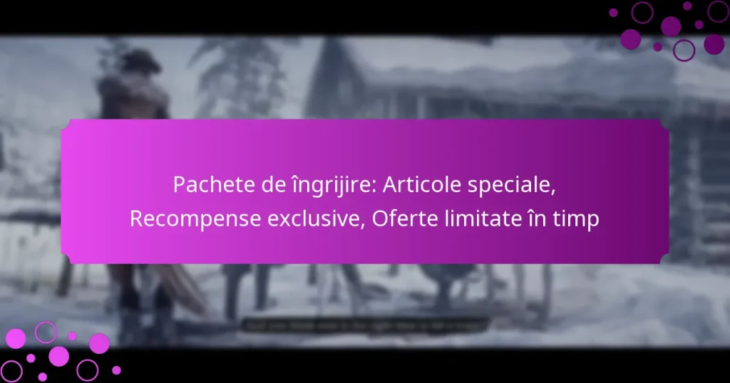 featured-image-pachete-de-ingrijire-articole-speciale-recompense-eclusive-oferte-limitate-in-timp