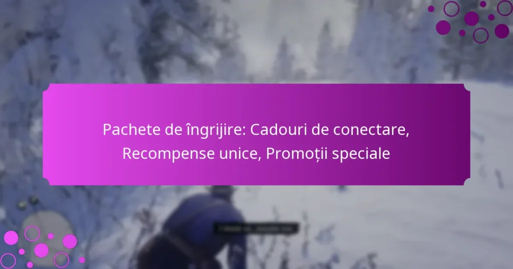 featured-image-pachete-de-ingrijire-cadouri-de-conectare-recompense-unice-promotii-speciale