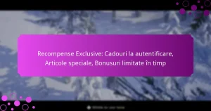 featured-image-recompense-eclusive-cadouri-la-autentificare-articole-speciale-bonusuri-limitate-in-timp